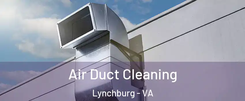  Air Duct Cleaning Lynchburg - VA