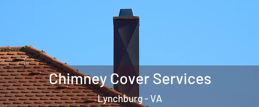  Chimney Cover Services Lynchburg - VA