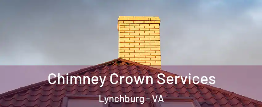  Chimney Crown Services Lynchburg - VA