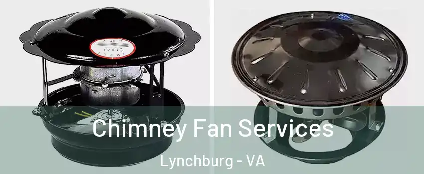  Chimney Fan Services Lynchburg - VA