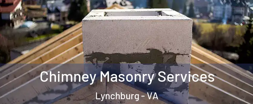  Chimney Masonry Services Lynchburg - VA