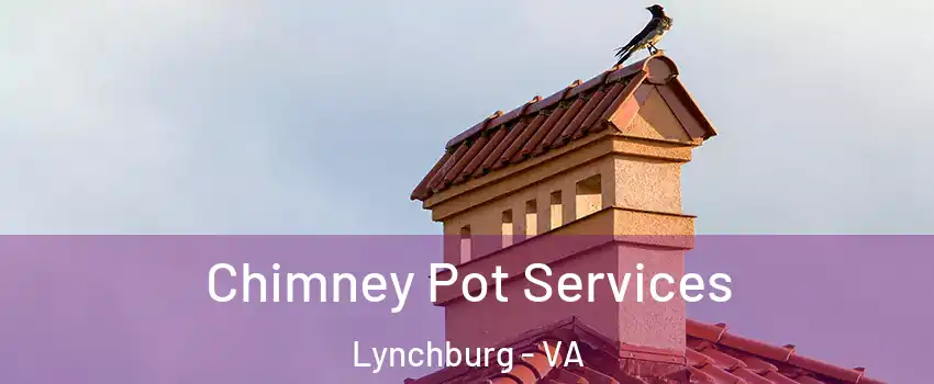  Chimney Pot Services Lynchburg - VA