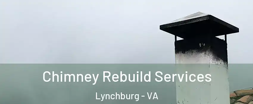  Chimney Rebuild Services Lynchburg - VA