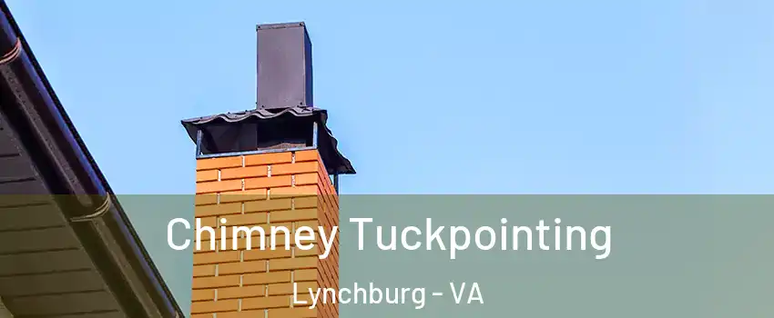 Chimney Tuckpointing Lynchburg - VA