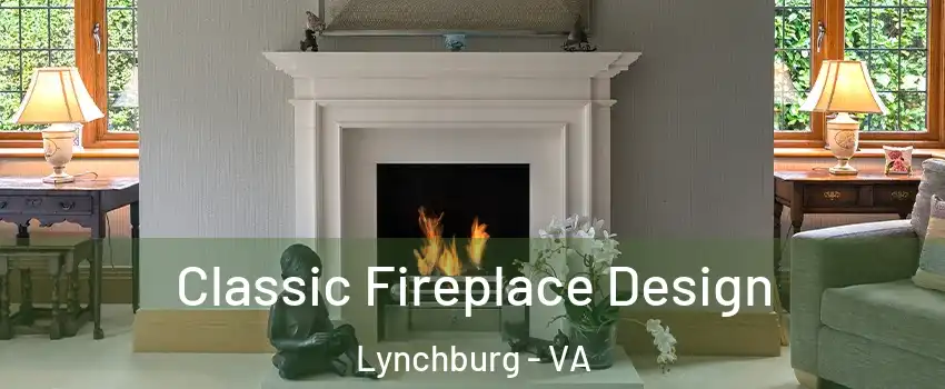  Classic Fireplace Design Lynchburg - VA