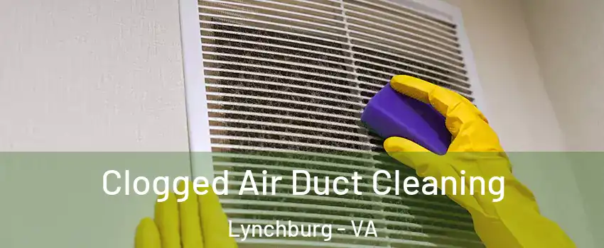  Clogged Air Duct Cleaning Lynchburg - VA