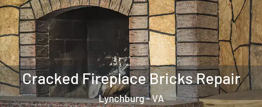 Cracked Fireplace Bricks Repair Lynchburg - VA