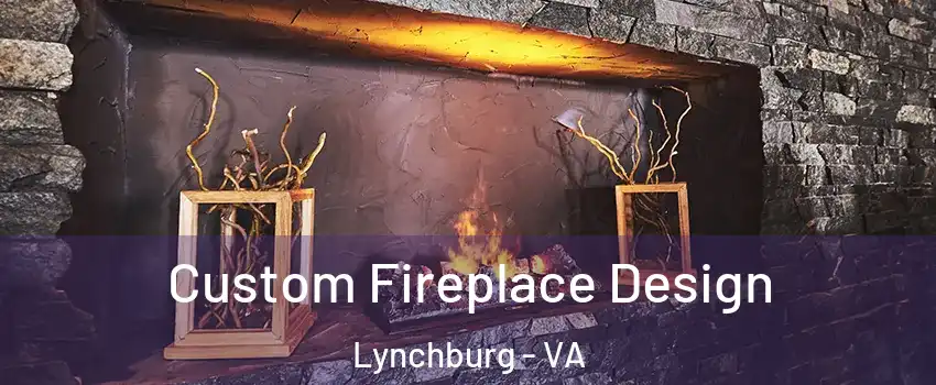  Custom Fireplace Design Lynchburg - VA