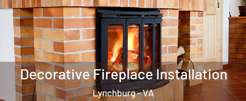  Decorative Fireplace Installation Lynchburg - VA
