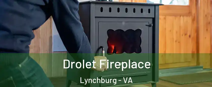  Drolet Fireplace Lynchburg - VA