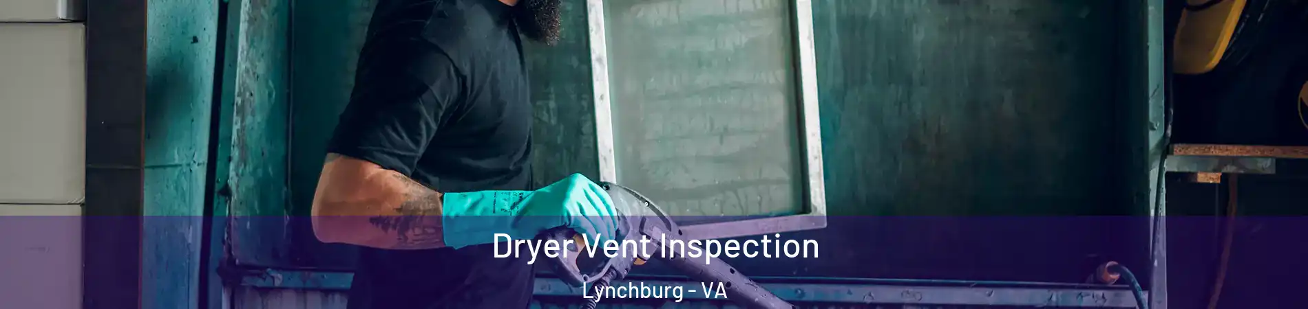  Dryer Vent Inspection Lynchburg - VA