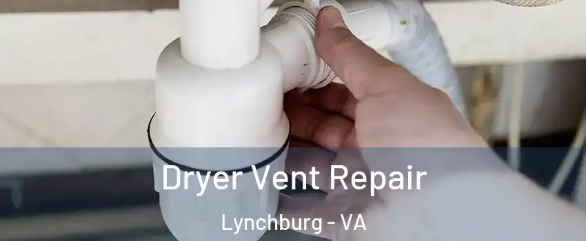  Dryer Vent Repair Lynchburg - VA