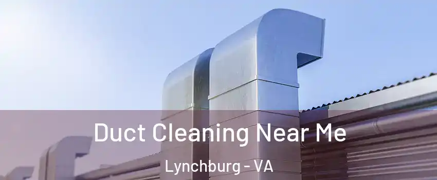  Duct Cleaning Near Me Lynchburg - VA