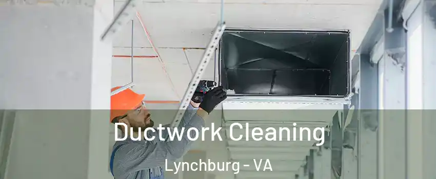  Ductwork Cleaning Lynchburg - VA