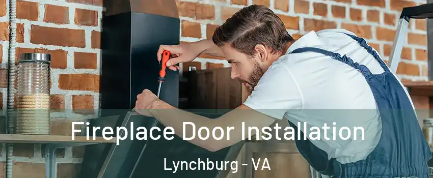  Fireplace Door Installation Lynchburg - VA