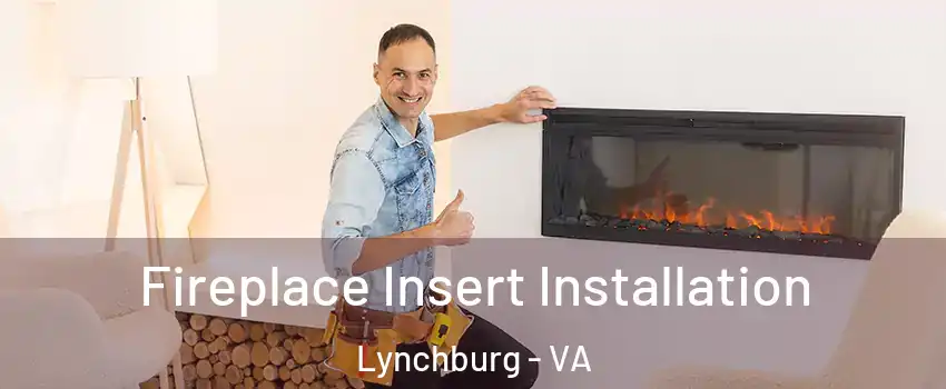  Fireplace Insert Installation Lynchburg - VA