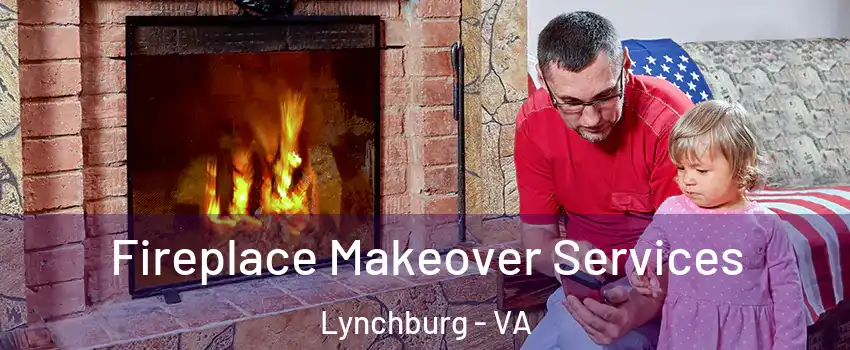  Fireplace Makeover Services Lynchburg - VA