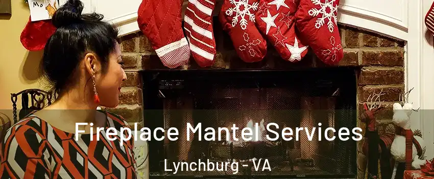  Fireplace Mantel Services Lynchburg - VA