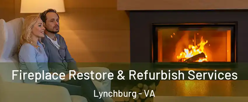  Fireplace Restore & Refurbish Services Lynchburg - VA