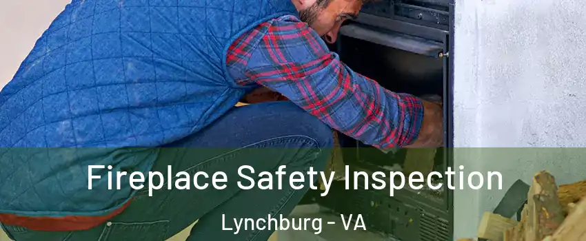  Fireplace Safety Inspection Lynchburg - VA