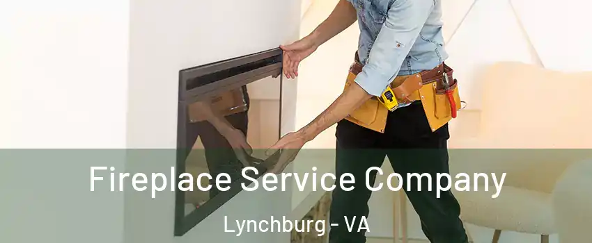  Fireplace Service Company Lynchburg - VA