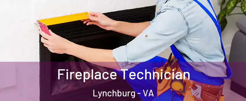  Fireplace Technician Lynchburg - VA