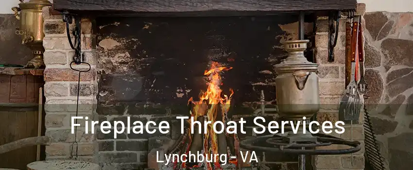  Fireplace Throat Services Lynchburg - VA