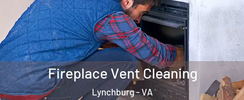  Fireplace Vent Cleaning Lynchburg - VA