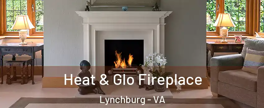  Heat & Glo Fireplace Lynchburg - VA