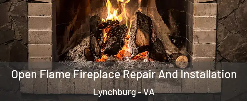  Open Flame Fireplace Repair And Installation Lynchburg - VA