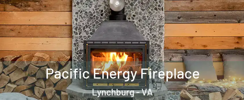  Pacific Energy Fireplace Lynchburg - VA