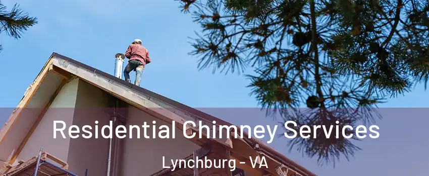 Residential Chimney Services Lynchburg - VA