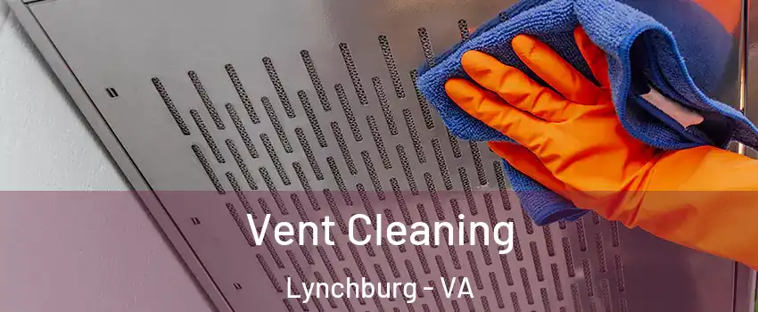  Vent Cleaning Lynchburg - VA