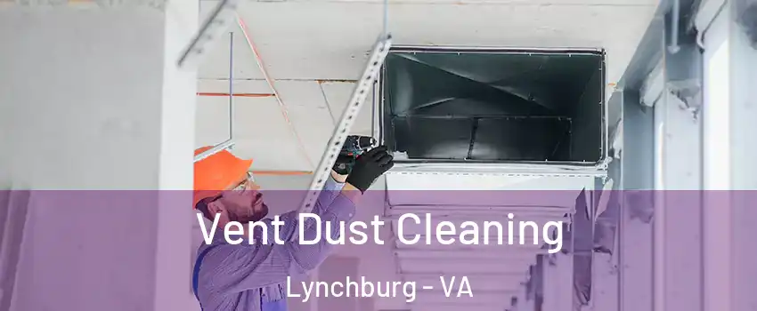  Vent Dust Cleaning Lynchburg - VA