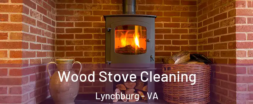  Wood Stove Cleaning Lynchburg - VA